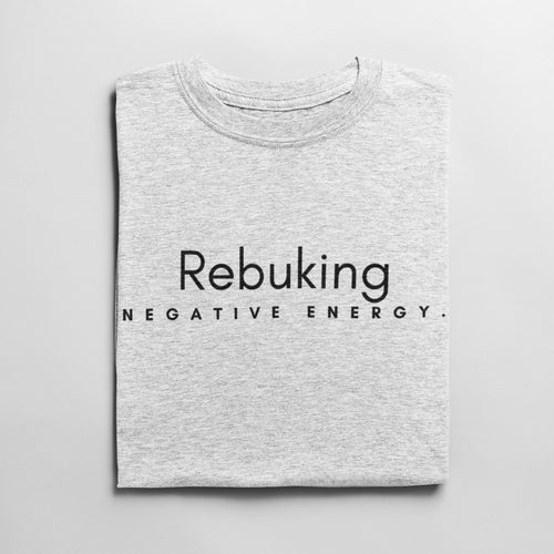 Rebuking Negative Energy (Unisex) - A Meaningful Mood